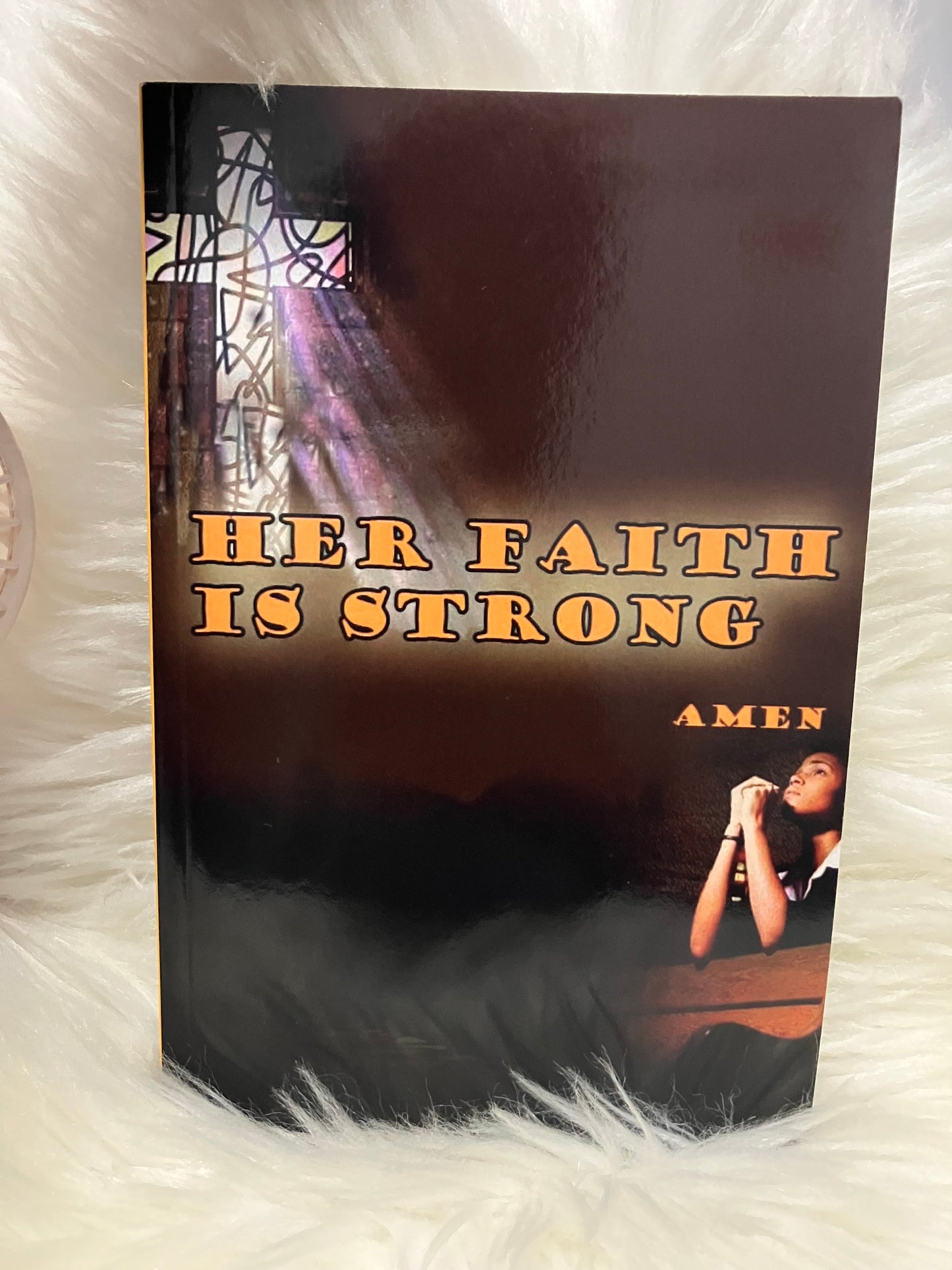 HER FAITH IS STRONG AMEN